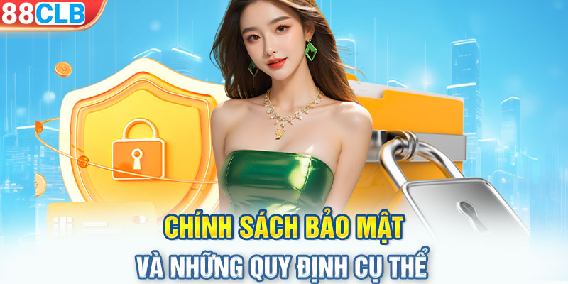 Chính sách bảo mật và những quy định cụ thể 