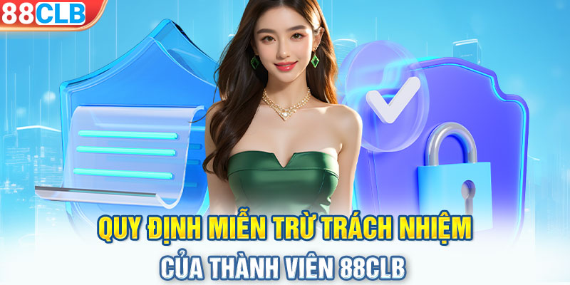 Quy định miễn trừ trách nhiệm của thành viên 88CLB